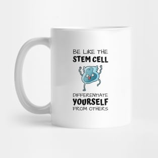 Be like the stem cell, differentiate yourself from others black text design with stem cell graphic Mug